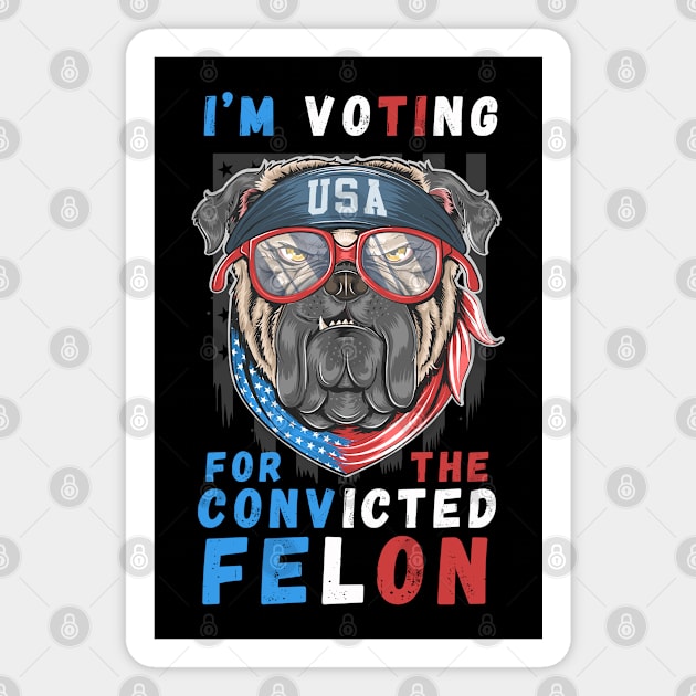 I'm Voting For The Convicted Felon Magnet by MakerMind8.2